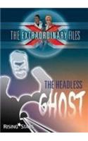 Extraordinary Files: The Headless Ghost