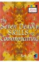 The Seven Deadly Skills of Communicating