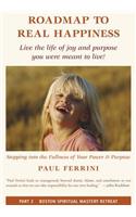 Roadmap to Real Happiness, Part 2