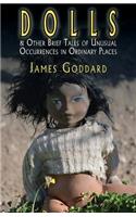 Dolls & Other Brief Tales of Unusual Occurrences in Ordinary Places