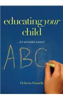 Educating Your Child... It's Not Rocket Science!