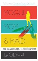 Mogul, Mom, & Maid