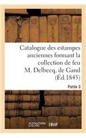 Catalogue des estampes anciennes formant la collection de feu M. Delbecq, de Gand. Partie 3