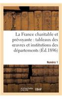 La France Charitable Et Prévoyante: Tableaux Des Oeuvres Et Institutions Des Départements. Numéro 1