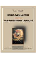 Eglise Catholique Et Franc-Maçonnerie Lyonnaise: (French)