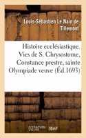 Histoire Ecclésiastique Des Six Premiers Siècles. Vie de Saint Chrysostome