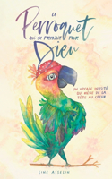Le perroquet qui se prenait pour Dieu