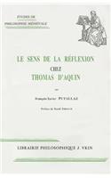Le Sens de la Reflexion Chez Thomas d'Aquin: (66 Etudes de Philosophie Medievale)