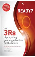 Ready? The 3Rs of Preparing Your Organization for the Future