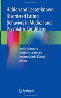 Hidden and Lesser-known Disordered Eating Behaviors in Medical and Psychiatric Conditions