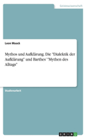 Mythos und Aufklärung. Die Dialektik der Aufklärung und Barthes' Mythen des Alltags