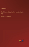 Prince of India; Or, Why Constantinople Fell