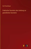Praktischer Geometer oder Anleitung zur gewerblichen Geometrie