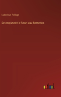 De conjunctivi e futuri usu homerico
