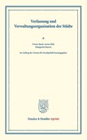 Verfassung Und Verwaltungsorganisation Der Stadte: Vierter Band, Viertes Heft: Konigreich Bayern. Im Auftrag Des Vereins Fur Socialpolitik Herausgegeben. (Schriften Des Vereins Fur Socialpolitik 12/I