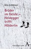 Bruder Im Geiste - Heidegger Trifft Holderlin