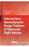 Selected Aerothermodynamic Design Problems of Hypersonic Flight Vehicles