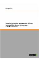 Teaching grammar: Conditional clauses: Sachanalyse - Unterrichtsentwurf - Arbeitsmaterialien(German)