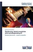 Spoleczny świat muzyków semi-profesjonalnych