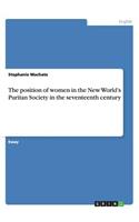 The position of women in the New World's Puritan Society in the seventeenth century