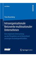 Intraorganisationale Netzwerke multinationaler Unternehmen: Eine empirische Untersuchung aus der Perspektive von in Deutschland ansässigen Auslandsgesellschaften(mir-Edition)