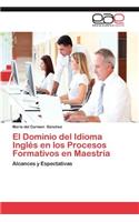 Dominio del Idioma Ingles En Los Procesos Formativos En Maestria