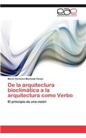 de La Arquitectura Bioclimatica a la Arquitectura Como Verbo