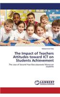 Impact of Teachers Attitudes toward ICT on Students Achievement