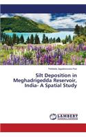 Silt Deposition in Meghadrigedda Reservoir, India- A Spatial Study