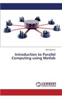 Introduction to Parallel Computing using Matlab