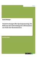 Verantwortungsvolles Sportsponsoring. Die Relevanz der Anwendung des CSR-Ansatzes aus Sicht der Konsumenten