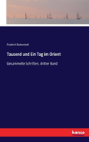 Tausend und Ein Tag im Orient: Gesammelte Schriften, dritter Band