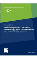 Technologische Kompetenz und Erfolg junger Unternehmen: Eine Analyse der Einflussfaktoren(Strategisches Kompetenz-Management)