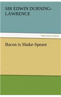 Bacon Is Shake-Speare