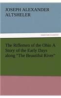 Riflemen of the Ohio a Story of the Early Days Along the Beautiful River