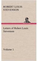 Letters of Robert Louis Stevenson - Volume 1: (English)