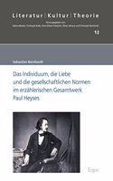 Das Individuum, Die Liebe Und Die Gesellschaftlichen Normen Im Erzahlerischen Gesamtwerk Paul Heyses