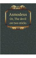 Asmodeus Or, the Devil on Two Sticks: (English)
