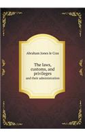 The laws, customs, and privileges and their administration