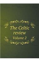 The Celtic Review Volume 2