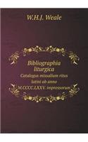 Bibliographia Liturgica Catalogus Missalium Ritus Latini AB Anno M.CCCC.LXXV. Impressorum