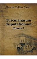 Tusculanarum disputationum Tomus 3: (Latin)
