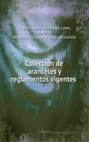 Coleccion de aranceles y reglamentos vigentes