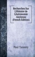 Recherches Sur L'Histoire de L'Astronomie Ancienne (French Edition)