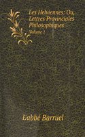 Les Helviennes: Ou, Lettres Provinciales Philosophiques