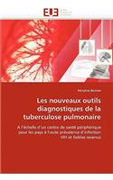 Les Nouveaux Outils Diagnostiques de la Tuberculose Pulmonaire