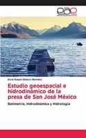 Estudio geoespacial e hidrodinámico de la presa de San José México