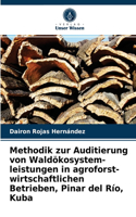 Methodik zur Auditierung von Waldökosystem- leistungen in agroforst- wirtschaftlichen Betrieben, Pinar del Río, Kuba