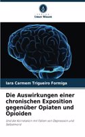 Die Auswirkungen einer chronischen Exposition gegenüber Opiaten und Opioiden