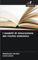 I modelli di misurazione del rischio sistemico